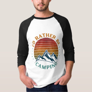 I'D RATHER BE CAMPING T-Shirt