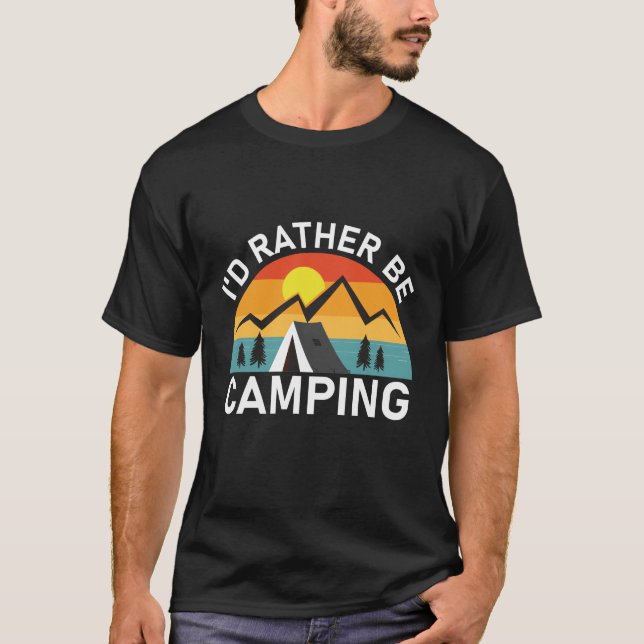 I'd Rather Be Camping T-Shirt (Front)