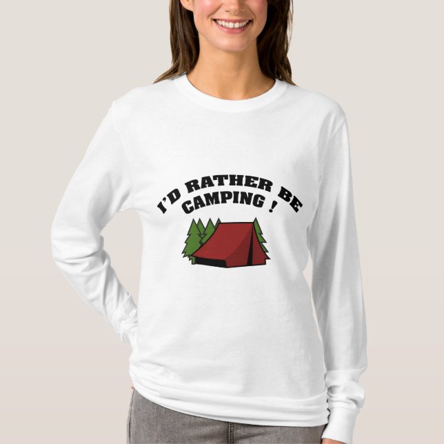 I'd Rather Be Camping T-Shirt (Front)