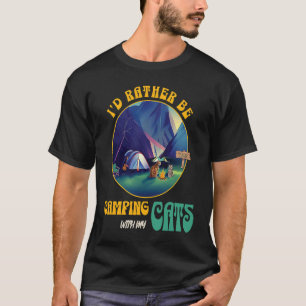 I'd Rather Be Camping With My Cats 1 T-Shirt
