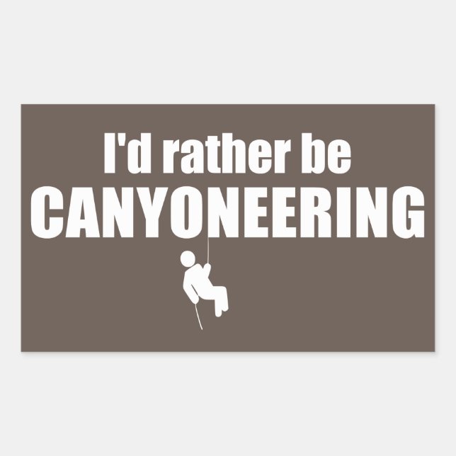 I'd Rather Be Canyoneering Rectangular Sticker (Front)