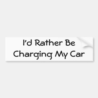 I'd Rather Be Charging My Car Bumper Sticker
