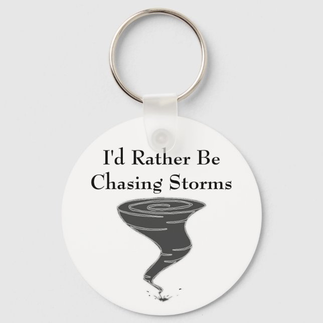 I'd Rather Be Chasing Storms - Keychain (Front)