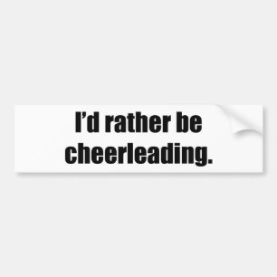 I'd Rather Be Cheerleading Bumper Sticker