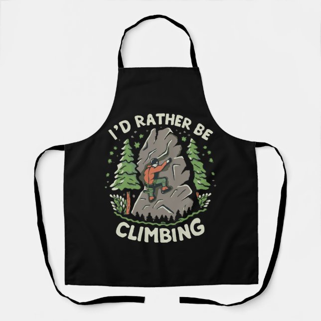 I'd Rather Be Climbing Apron (Front)