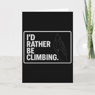 I'd Rather Be Climbing Bumper Sticker Art Card