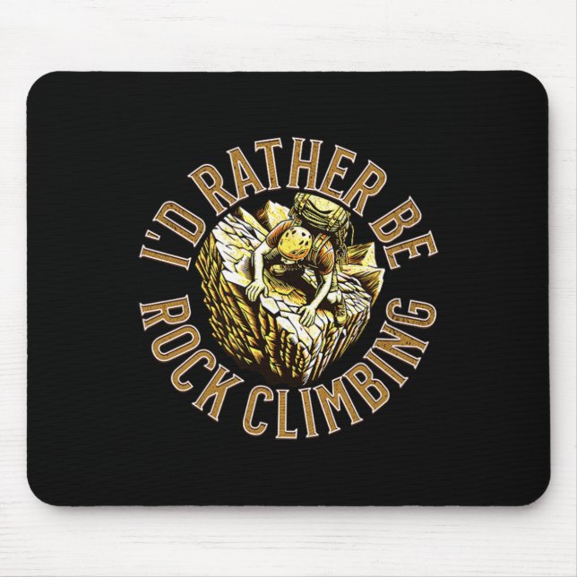 I'd Rather Be Climbing  Mouse Pad (Front)