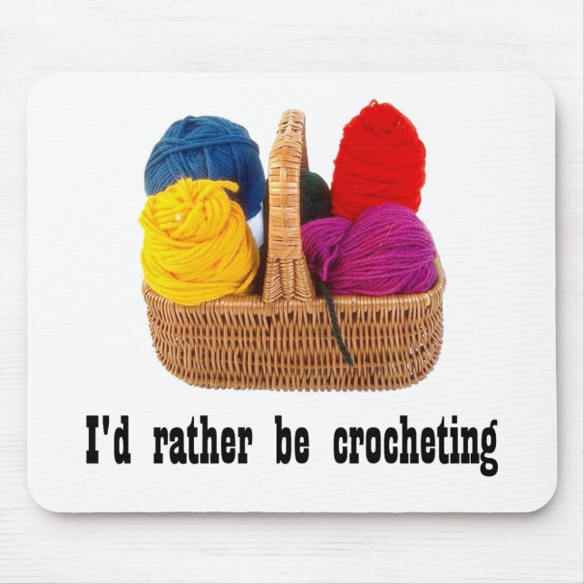 I'd rather be crocheting Mousepad (Front)