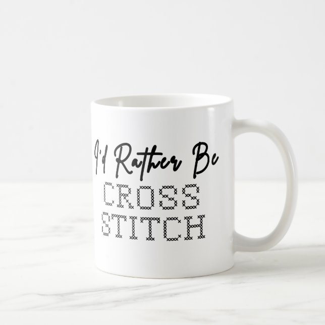 I'd Rather Be Cross Stitching - Cross Stitcher Coffee Mug (Right)