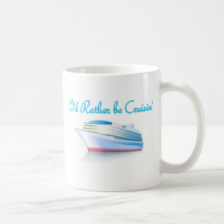 I'd Rather Be Cruisin' Coffee Mug