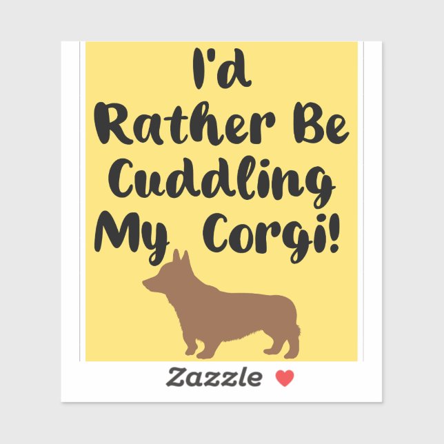 I'd Rather Be Cuddling My Corgi! Yellow  (Sheet)
