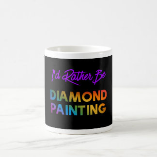 I'd Rather be Diamond Painting, Mug