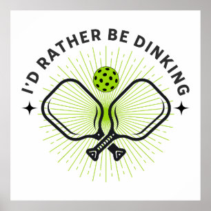 I'd Rather Be Dinking Poster