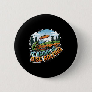 I'd Rather Be Disc Golfing Funny Disc Sport  6 Cm Round Badge