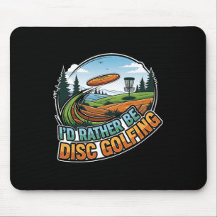 I'd Rather Be Disc Golfing Funny Disc Sport Mouse Pad
