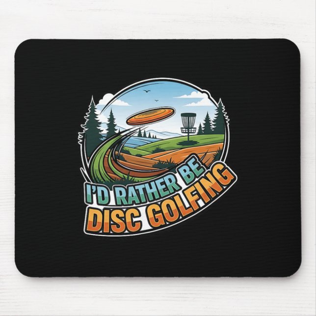 I'd Rather Be Disc Golfing Funny Disc Sport  Mouse Pad (Front)