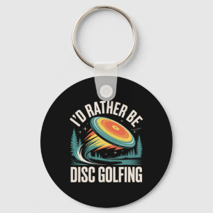 I'd Rather Be Disc Golfing Funny Saying Disc Golf Key Ring