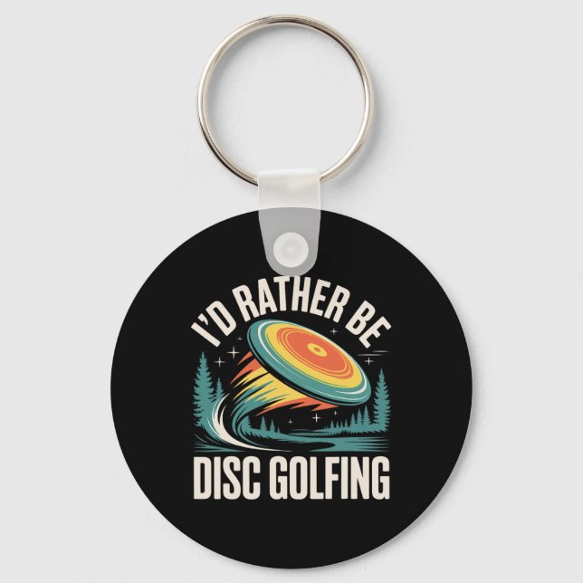 I'd Rather Be Disc Golfing Funny Saying Disc Golf  Key Ring (Front)