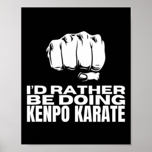 I'd Rather Be Doing Kenpo Karate Funny American Ke Poster