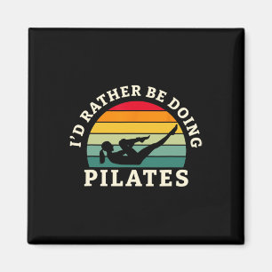 I'd Rather Be Doing Pilates Workout And Yoga Magnet