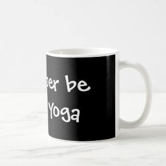 I'd rather be doing Yoga Coffee Mug