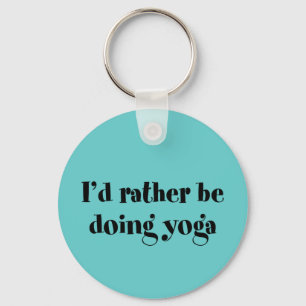 I'd Rather Be Doing Yoga Key Ring