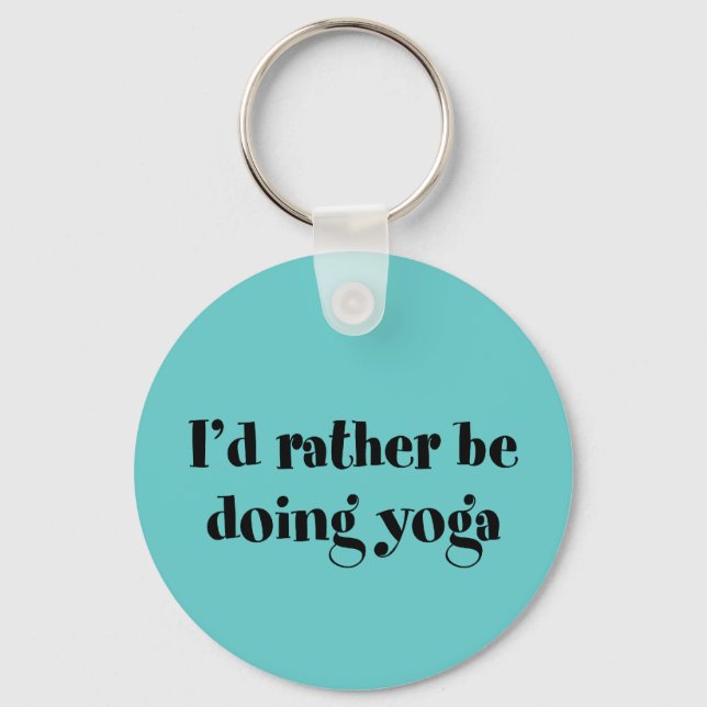 I'd Rather Be Doing Yoga Key Ring (Front)