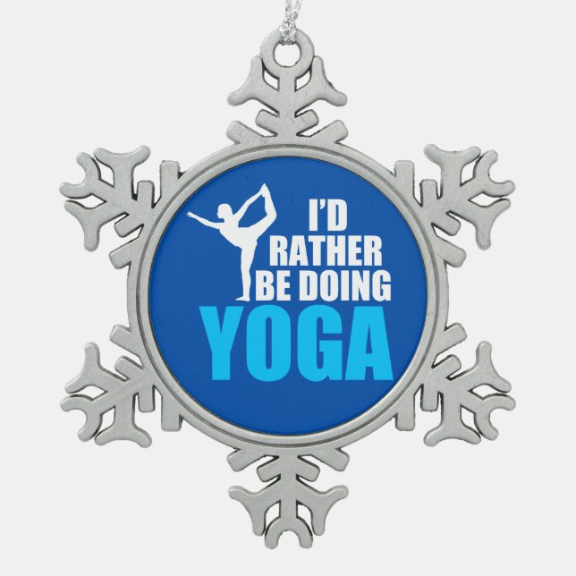 I'd Rather Be Doing Yoga Snowflake Pewter Christmas Ornament (Front)