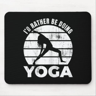I'd Rather Be Doing Yoga Wellness Mouse Pad