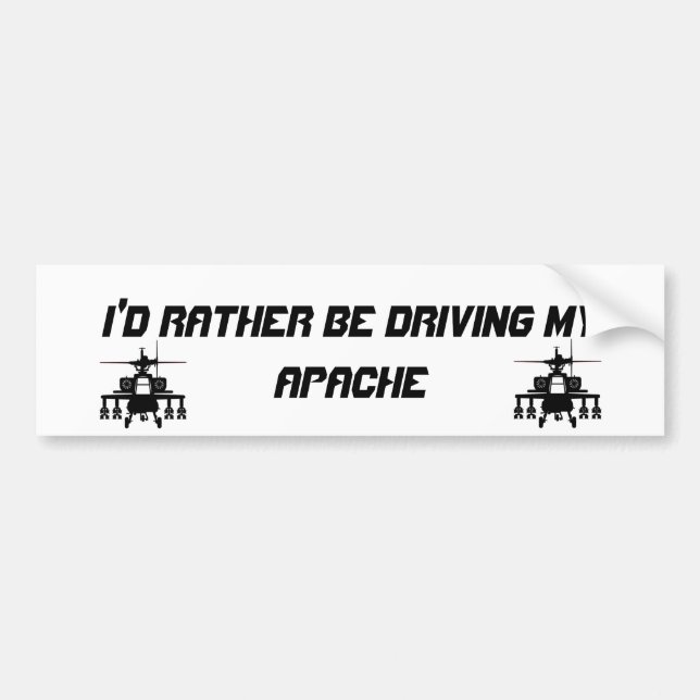 I'D RATHER BE DRIVING MY APACHE BUMPER STICKER (Front)