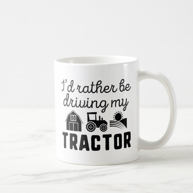 I'd Rather Be Driving My Tractor Coffee Mug (Right)