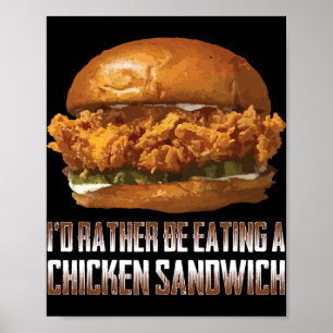 I'd Rather Be Eating A Chicken Sandwich Funny Burg Poster
