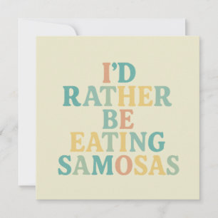 id rather be eating samosas invitation