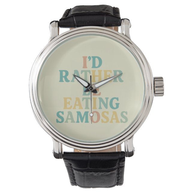 id rather be eating samosas watch (Front)
