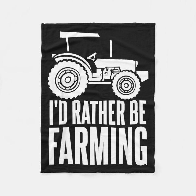Id Rather Be Farming Funny Farmer Gifts _1  Fleece Blanket (Front)
