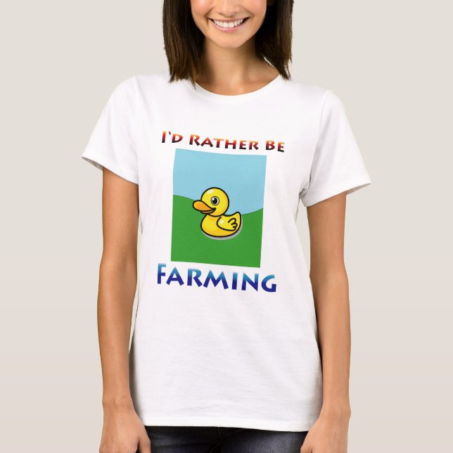 i'd rather be farming T-Shirt (Front)