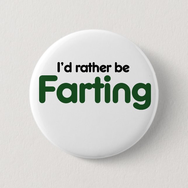 Id rather be farting 6 cm round badge (Front)