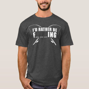 Id rather be fishing 1 T-Shirt