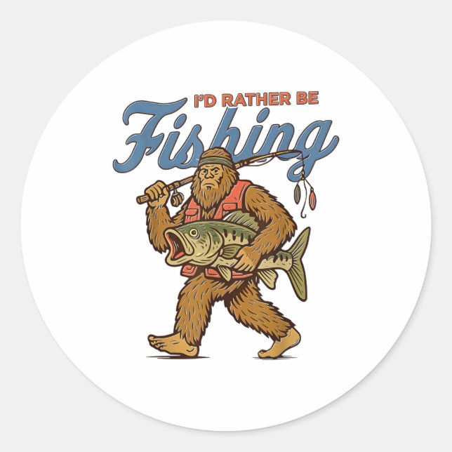 I'd Rather Be Fishing Bigfoot  Classic Round Sticker (Front)