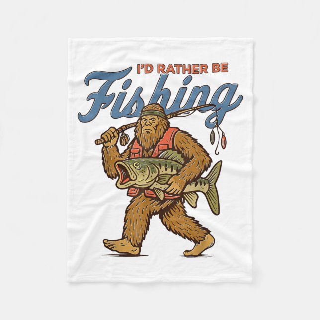 I'd Rather Be Fishing Bigfoot  Fleece Blanket (Front)