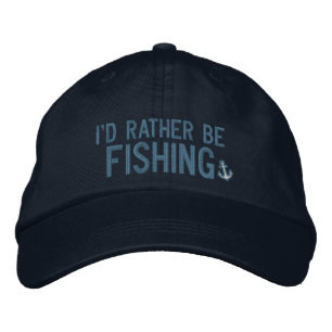 I'd rather be fishing embroidered hat