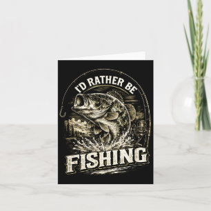 I'd rather be fishing fisherman dad father's day card