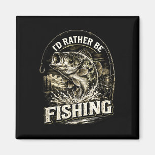 I'd rather be fishing fisherman dad father's day magnet