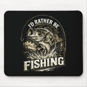 I'd rather be fishing fisherman dad father's day mouse pad