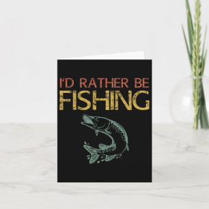 I'd Rather Be Fishing Fisherman Shirt 1 Card