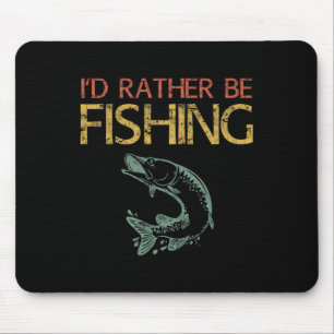 I'd Rather Be Fishing Fisherman Shirt 1 Mouse Pad