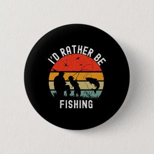 Id Rather Be Fishing Funny B Men Women Boy Kids Da 6 Cm Round Badge