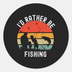 Id Rather Be Fishing Funny B Men Women Boy Kids Da Classic Round Sticker