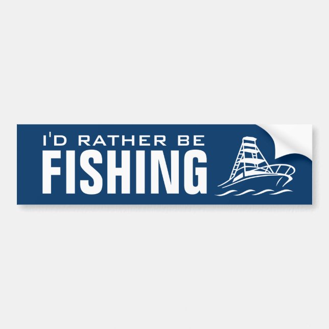 I'd rather be fishing funny bumper sticker (Front)
