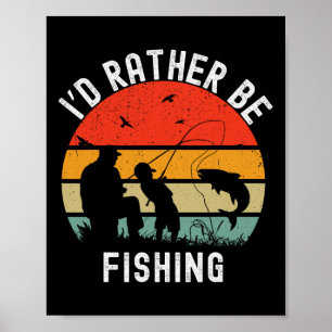 Id Rather Be Fishing Funny Byss Men Women Boy Kids Poster
